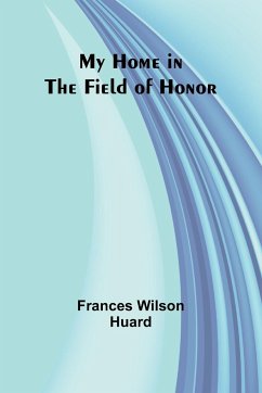 My Home in the Field of Honor - Wilson Huard, Frances