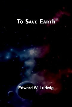 To Save Earth - W. Ludwig, Edward