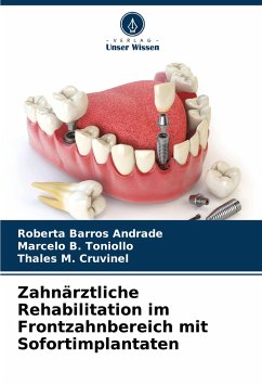 Zahnärztliche Rehabilitation im Frontzahnbereich mit Sofortimplantaten - Andrade, Roberta Barros;Toniollo, Marcelo B.;Cruvinel, Thales M.