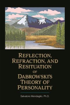 Reflection, Refraction, and Resituation of Dabrowskiâ€(tm)S Theory of Personality - Mendaglio Ph D, Salvatore