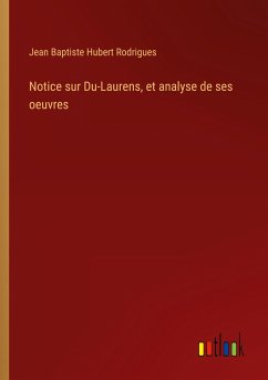 Notice sur Du-Laurens, et analyse de ses oeuvres