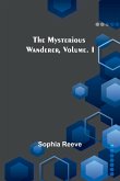 The Mysterious Wanderer, Volume. I