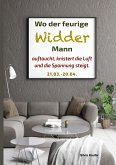 Wo der feurige Widder Mann auftaucht, knistert die Luft und die Spannung steigt (eBook, ePUB)