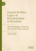 General Ne Win&quote;s Legacy of Burmanization in Myanmar (eBook, PDF)