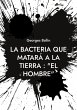 La Bacteria que matará a la Tierra :... - Bild 1