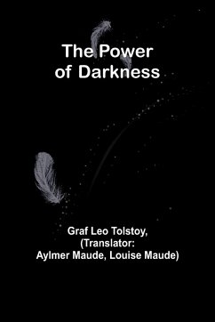 The Power of Darkness - Leo Tolstoy, Graf