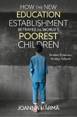 How the New Education Establishment Betrayed the World's Poorest Children How the New Education Establishment Betrayed the World's Poorest Children