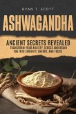 Ashwagandha - Ancient Secrets Revealed