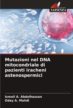 Mutazioni nel DNA mitocondriale di pazienti iracheni astenospermici - Abdulhassan, Ismail A.;Mahdi, Oday A.