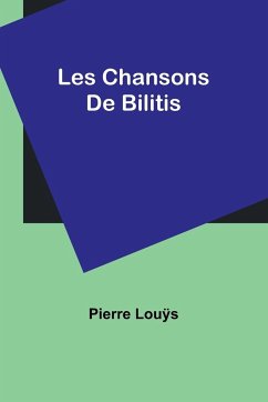 Les Chansons De Bilitis - Louÿs, Pierre