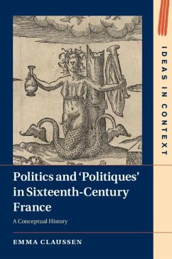 Politics and 'Politiques' in Sixteenth-Century France - Claussen, Emma (University of Cambridge)