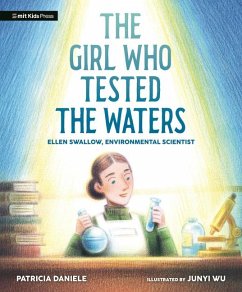 The Girl Who Tested the Waters: Ellen Swallow, Environmental Scientist - Daniele, Patricia