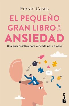 El Pequeño Gran Libro de la Ansiedad: Una Guía Práctica Para Vencerla Paso a Paso / The Little Big Book of Anxiety - Cases, Ferran