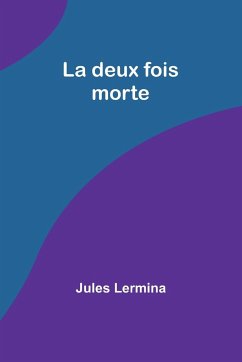 La deux fois morte - Lermina, Jules