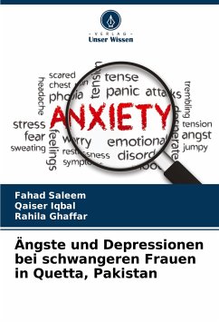 Ängste und Depressionen bei schwangeren Frauen in Quetta, Pakistan - Saleem, Fahad;Iqbal, Qaiser;Ghaffar, Rahila