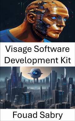 Visage Software Development Kit (eBook, ePUB) - Sabry, Fouad