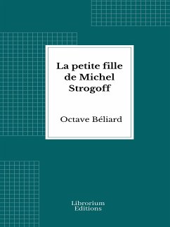 La petite fille de Michel Strogoff (eBook, ePUB) - Béliard, Octave