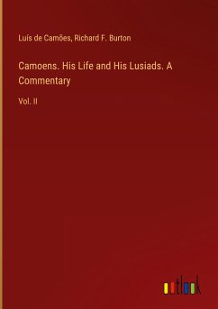 Camoens. His Life and His Lusiads. A Commentary - Camões, Luís De; Burton, Richard F.