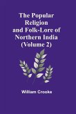 The Popular Religion and Folk-Lore of Northern India (Volume 2)