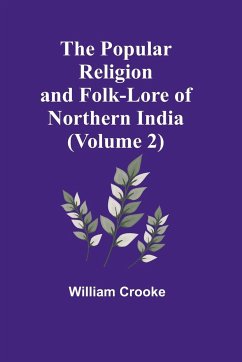 The Popular Religion and Folk-Lore of Northern India (Volume 2) - Crooke, William