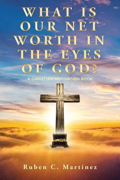 What Is Our Net Worth in the Eyes of God? - Martinez, Ruben C.