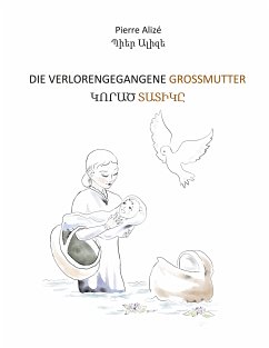 Die verlorengegangene Grossmutter (in Deutsch-Armenisch) (eBook, ePUB) - Alizé, Pierre