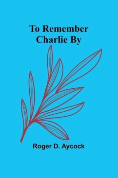 To Remember Charlie By - D Aycock, Roger