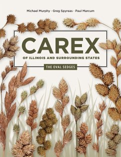 Carex of Illinois and Surrounding States - Murphy, Michael; Spyreas, Greg; Marcum, Paul