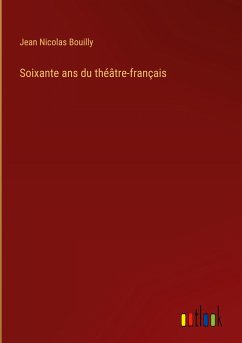 Soixante ans du théâtre-français - Bouilly, Jean Nicolas