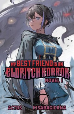 My Best Friend Is an Eldritch Horror (Light Novel) Vol. 1 - Actus