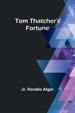 Tom Thatcher's Fortune - Horatio Alger, Jr.