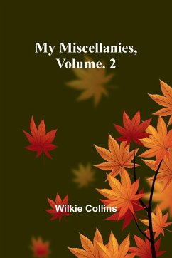 My Miscellanies, Volume. 2 - Collins, Wilkie