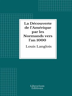 La Découverte de l’Amérique par les Normands vers l’an 1000 (eBook, ePUB) - Langlois, Louis