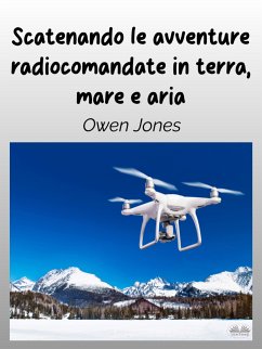 Scatenando Le Avventure Radiocomandate In Terra, Mare E Aria (eBook, ePUB) - Jones, Owen