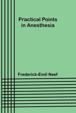 Practical Points in Anesthesia - Neef, Frederick-Emil