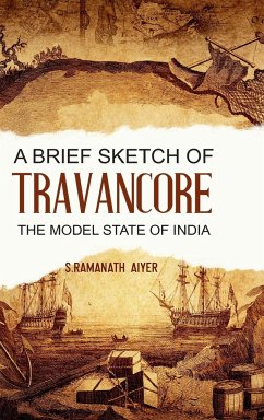 A Brief Sketch of Travancore, the Model State of India - Aiyer, S. Ramanath