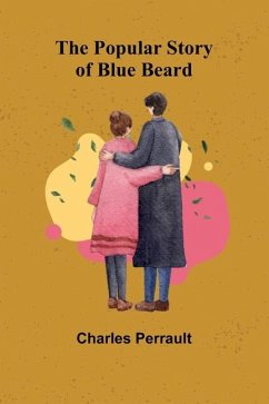 The Popular Story of Blue Beard - Perrault, Charles