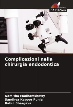 Complicazioni nella chirurgia endodontica - Madhamshetty, Namitha;Punia, Sandhya Kapoor;Bhargava, Rahul