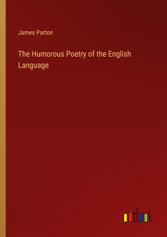 The Humorous Poetry of the English Language - Parton, James