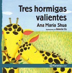 Tres Hormigas Valientes / Three Brave Ants - Shua, Ana María