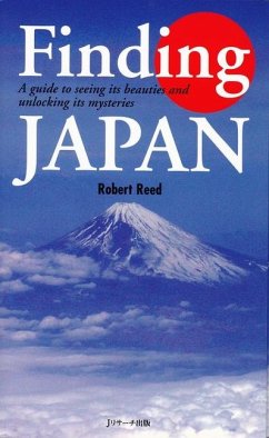 Finding Japan - A Guide to Seeing Its Beauties and Unlocking Its Mysteries - Reed, Robert