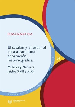 El catalán y el español cara a cara: una aportación historiográfica : Mallorca y Menorca (siglos XVIII y XIX)