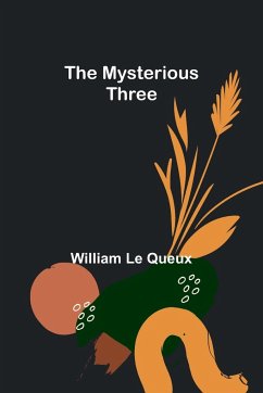 The Mysterious Three - Le Queux, William