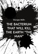 The Bacterium that will kill the Earth... - Bild 1