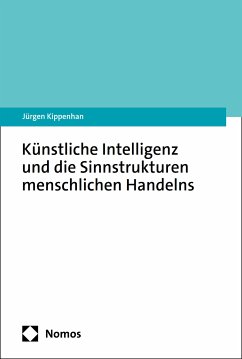 Künstliche Intelligenz und die Sinnstrukturen menschlichen Handelns (eBook, PDF) - Kippenhan, Jürgen
