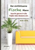 Der einfühlsame Fische Mann taucht gerne in die Tiefen des Ozeans ein (eBook, ePUB)