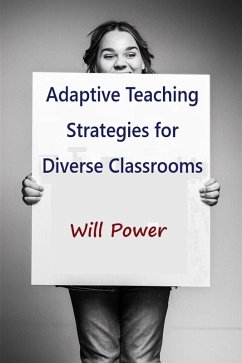 Adaptive Teaching Strategies for Diverse Classrooms (eBook, ePUB) - Power, Will