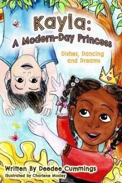 Kayla: A Modern Day Princess, Dishes Dancing and Dreams (eBook, ePUB) - Cummings, Deedee