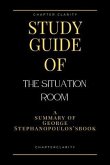 Study Guide of The Situation Room by George Stephanopoulos (ChapterClarity) (eBook, ePUB)