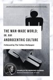 The Man-Made World; Or, Our Androcentric Culture (eBook, ePUB)